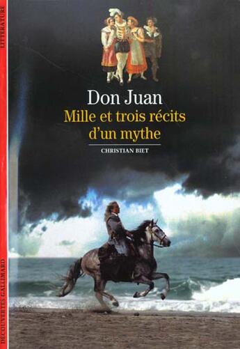 Couverture du livre « Don Juan, mille et trois récits d'un mythe » de Christian Biet aux éditions Gallimard