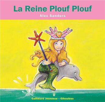 Couverture du livre « La reine Plouf Plouf » de Alex Sanders aux éditions Gallimard Jeunesse Giboulees