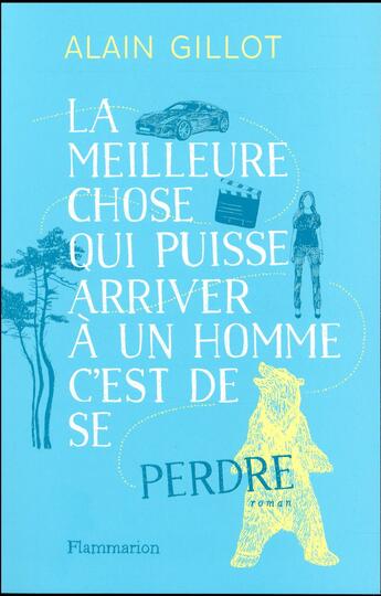 Couverture du livre « La meilleure chose qui puisse arriver à un homme c' est de se perdre » de Alain Gillot aux éditions Flammarion