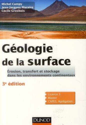 Couverture du livre « Géologie de la surface ; érosion, transfert et stockage dans les environnements continentaux (3e édition) » de Michel Campy et Jean-Jacques Macaire et Cecile Grosbois aux éditions Dunod