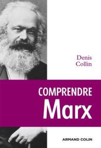 Couverture du livre « Comprendre Marx (2e édition) » de Denis Collin aux éditions Armand Colin