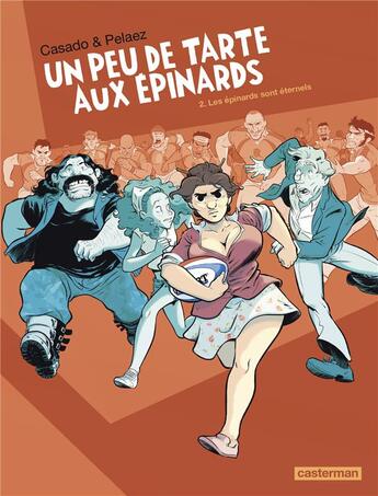 Couverture du livre « Un peu de tarte aux épinards Tome 2 : les épinards sont éternels » de Philippe Pelaez et Javier Casado aux éditions Casterman