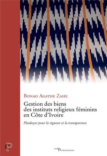 Couverture du livre « Gestion des biens des instituts religieux féminins en Côte d'Ivoire : Plaidoyer pour la rigueur et la transparence » de Bonao Agathe Zahe aux éditions Cerf