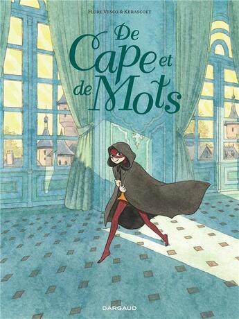 Couverture du livre « De cape et de mots » de Flore Vesco et Kerascoet aux éditions Dargaud