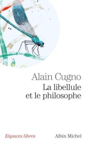 Couverture du livre « La libellule et le philosophe » de Alain Cugno aux éditions Albin Michel