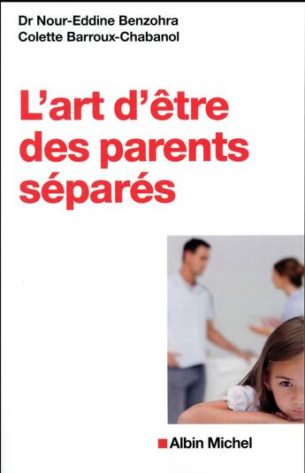 Couverture du livre « L'art d'être des parents séparés » de Colette Baroux-Chabanol et Nour-Eddine Benzohra aux éditions Albin Michel