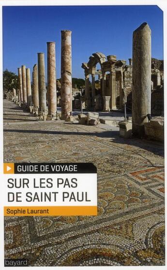 Couverture du livre « Guide sur les pas de saint Paul » de Sophie Laurant aux éditions Bayard