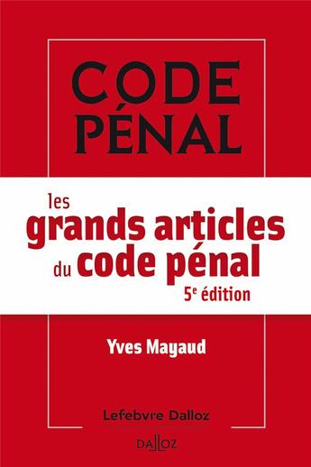 Couverture du livre « Les grands articles du code pénal (5e édition) » de Yves Mayaud aux éditions Dalloz
