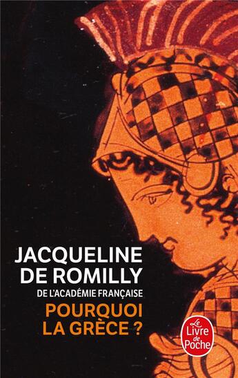 Couverture du livre « Pourquoi la Grèce ? » de Jacqueline De Romilly aux éditions Le Livre De Poche