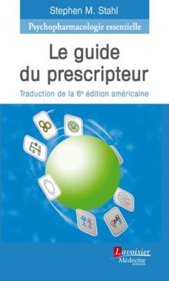 Couverture du livre « Psychopharmacologie essentielle : le guide du prescripteur (3e édition) » de Stephen M. Stahl aux éditions Lavoisier Medecine Sciences