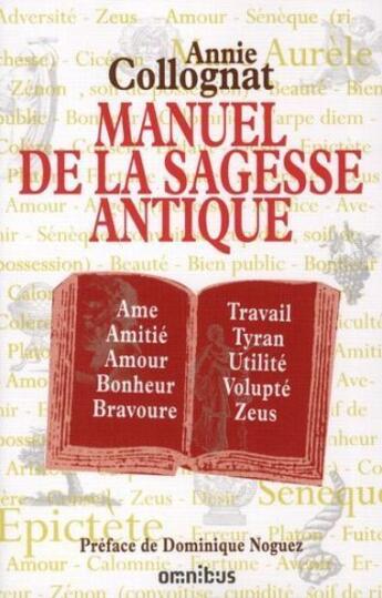 Couverture du livre « Manuel de la sagesse antique » de Annie Collognat aux éditions Omnibus