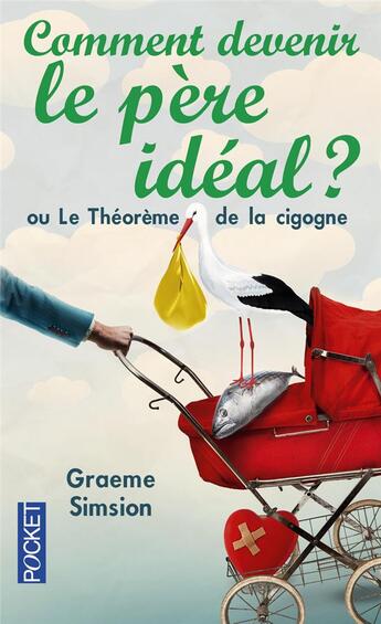 Couverture du livre « Comment devenir le père idéal ? » de Graeme Simsion aux éditions Pocket