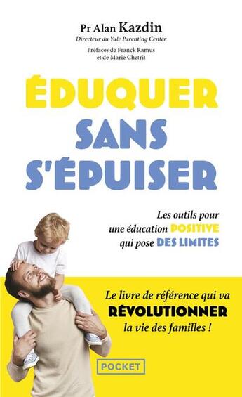 Couverture du livre « Éduquer sans s'épuiser : Les outils pour une éducation positive qui pose des limites » de Alan Kazdin aux éditions Pocket