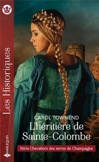 Couverture du livre « Chevaliers des terres de champagne Tome 4 ; l'héritière de Sainte-Colombe » de Carol Townend aux éditions Harlequin