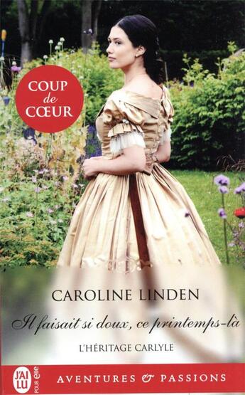 Couverture du livre « L'héritage Carlyle Tome 3 : il faisait si doux, ce printemps là » de Caroline Linden aux éditions J'ai Lu