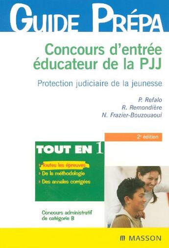 Couverture du livre « Concours D'Entree Educateur De La Pjj (2e Edition) » de Patrick Refalo et Remi Remondiere et Nicole Frazier-Bouzouaoui aux éditions Elsevier-masson