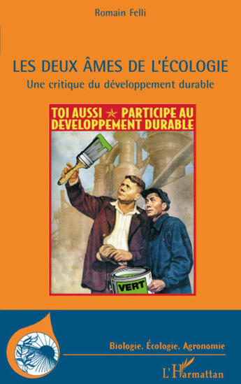 Couverture du livre « Deux âmes de l'écologie ; une critique du développement durable » de Romain Felli aux éditions L'harmattan