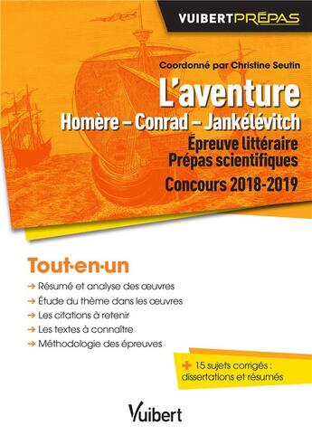 Couverture du livre « Épreuve littéraire ; prépas scientifiques ; l'aventure ; Homère, Conrad, Jankélévitch ; tout-en-un (concours 2018-2019) » de Christine Seutin et Jacqueline Zorlu et Eddy Hanquier aux éditions Vuibert