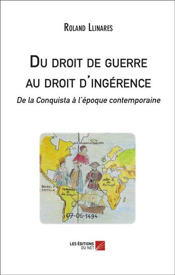 Couverture du livre « Du droit de guerre au droit d'ingérence » de Roland Llinares aux éditions Editions Du Net