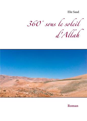 Couverture du livre « 360° sous le soleil d'Allah » de Elie Saad aux éditions Books On Demand