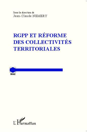 Couverture du livre « RGPP et réforme des collectivités territoriales » de Jean-Claude Nemery aux éditions L'harmattan