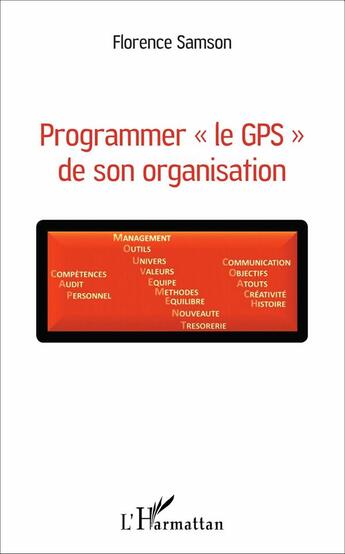 Couverture du livre « Programmer le gps de son organisation » de Florence Samson aux éditions L'harmattan