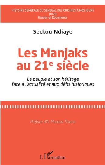 Couverture du livre « Les manjaks au 21e sèecle ; le peuple et son héritage face à l'actualité et aux defis historiques » de Seckou Ndiaye aux éditions L'harmattan