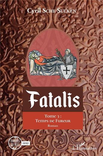 Couverture du livre « Fatalis Tome 3 : temps de fureur » de Cyril Sche Sulken aux éditions L'harmattan