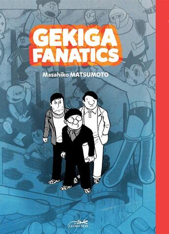 Couverture du livre « Gekiga fanatics » de Masahiko Matsumoto aux éditions Le Lezard Noir