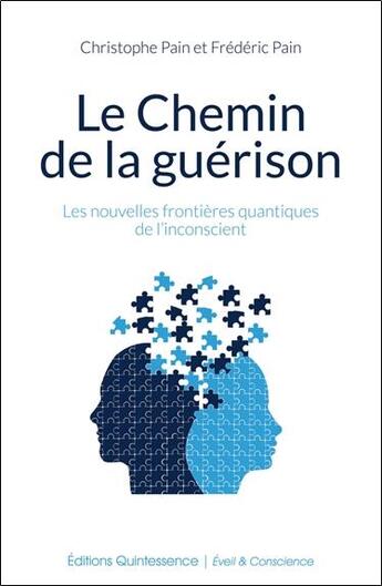 Couverture du livre « Le chemin de la guérison » de Christophe Pain et Frederic Pain aux éditions Quintessence