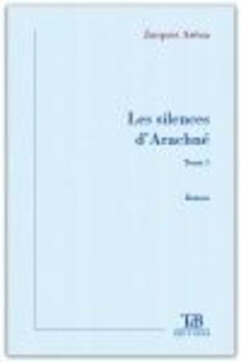 Couverture du livre « Les silences d'arachné » de Jacques Arena aux éditions Tdb