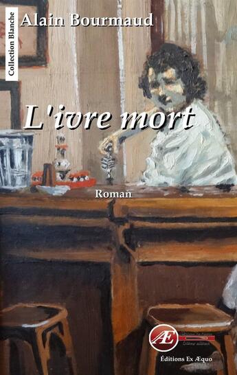 Couverture du livre « L'ivre mort » de Bourmaud Alain aux éditions Ex Aequo