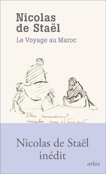 Couverture du livre « Le voyage au Maroc » de Nicolas De Stael aux éditions Arlea