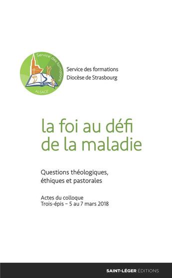 Couverture du livre « La foi au défi de la maladie ; questions théologiques, éthiques et pastorales » de  aux éditions Saint-leger