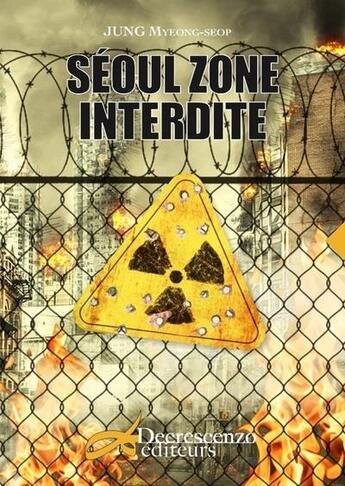 Couverture du livre « Séoul zone interdite » de Jeong Myeong-Seop aux éditions Decrescenzo