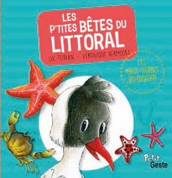 Couverture du livre « Les p'tites bêtes du littoral » de Veronique Hermouet et Luc Turlan aux éditions Geste