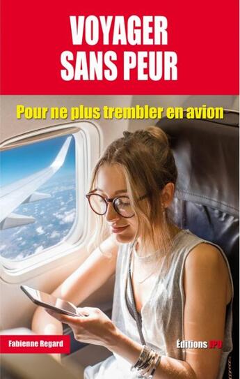 Couverture du livre « Voyager sans peur : pour ne plus trembler en avion » de Fabienne Regard aux éditions Jpo