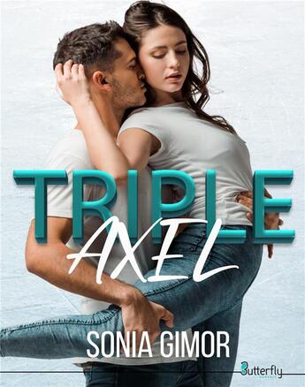 Couverture du livre « Triple axel » de Sonia Gimor aux éditions Butterfly