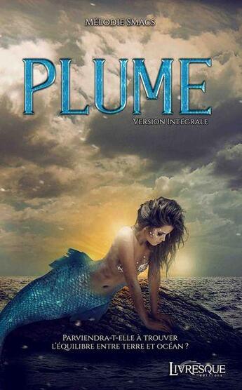 Couverture du livre « Plume ; version intégrale » de Melodie Smacs aux éditions Livresque