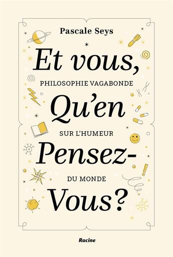 Couverture du livre « Et vous, qu'en pensez-vous ? philosophie vagabonde sur l'humeur du monde » de Pascale Seys aux éditions Editions Racine