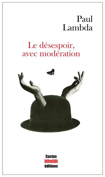 Couverture du livre « Le désespoir, avec modération » de Paul Lambda aux éditions Cactus Inebranlable