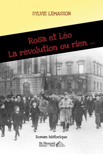 Couverture du livre « Rosa et Léo ; la révolution ou rien... » de Sylvie Lemasson aux éditions Saint Honore Editions