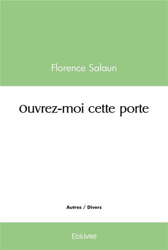 Couverture du livre « Ouvrez moi cette porte » de Salaun Florence aux éditions Edilivre