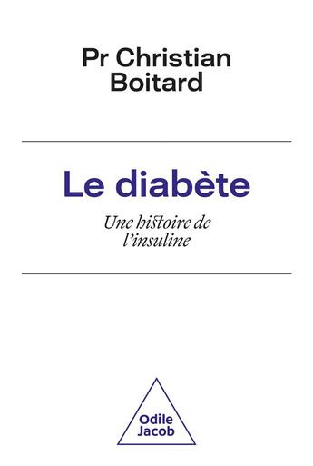 Couverture du livre « Le diabète : une histoire de l'insuline » de Christian Boitard aux éditions Odile Jacob