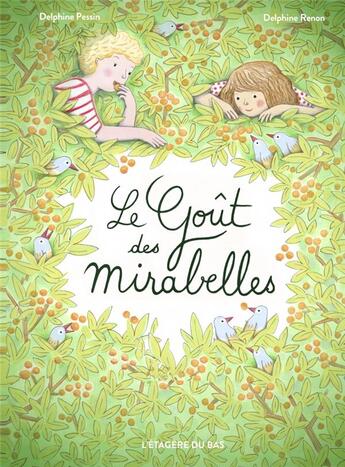 Couverture du livre « Le goût des mirabelles » de Delphine Renon et Delphine Pessin aux éditions L'etagere Du Bas