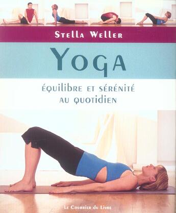 Couverture du livre « Yoga - equilibre et serenite au quotidien » de Stella Weller aux éditions Courrier Du Livre