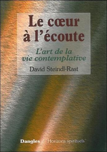 Couverture du livre « Coeur a l'ecoute - vie contemplative » de Steindl-Rast David aux éditions Dangles