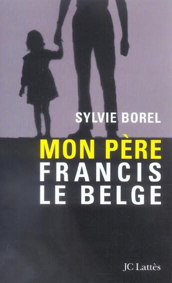 Couverture du livre « Mon père Francis le Belge » de Sylvie Borel aux éditions Lattes