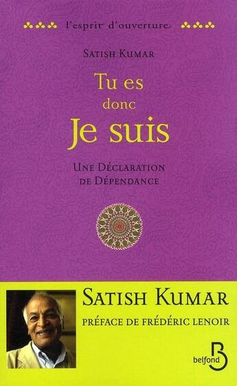 Couverture du livre « Tu es, donc je suis - une declaration de dependance » de Kumar/Lenoir aux éditions Belfond