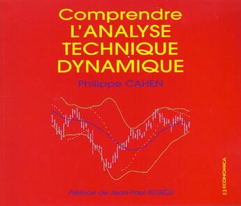 Couverture du livre « COMPRENDRE L'ANALYSE TECHNIQUE DYNAMIQUE » de Philippe Cahen aux éditions Economica